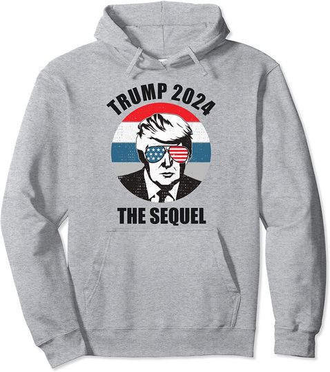 Trump 2024 The Sequel Pullover Hoodie