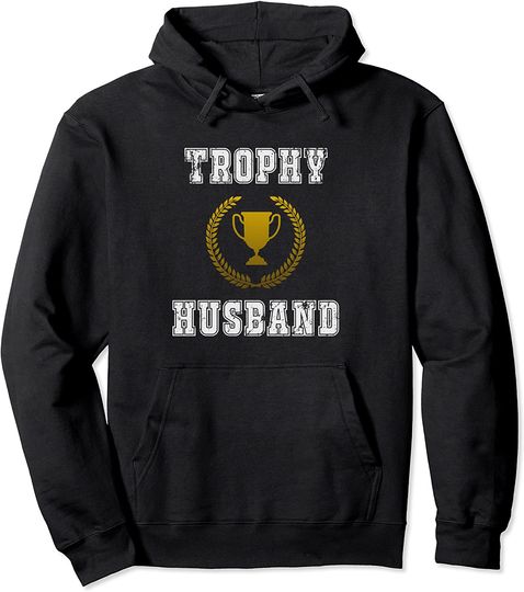 Trophy Husband Hoodie