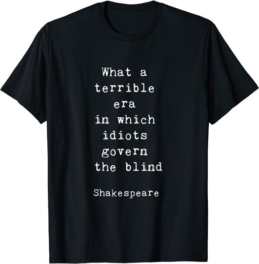 Shakespeare Quote  Govern The Blind Quote Retro Gift Shirt
