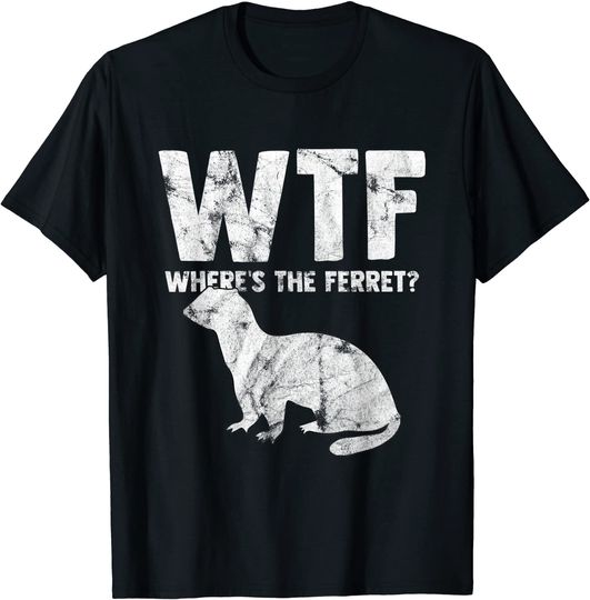 WTF Where's The Ferret Animal Lover Gift T Shirt