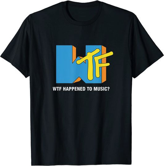 WTF Happened to Music? TV Ruined It! - Funny Musician T Shirt