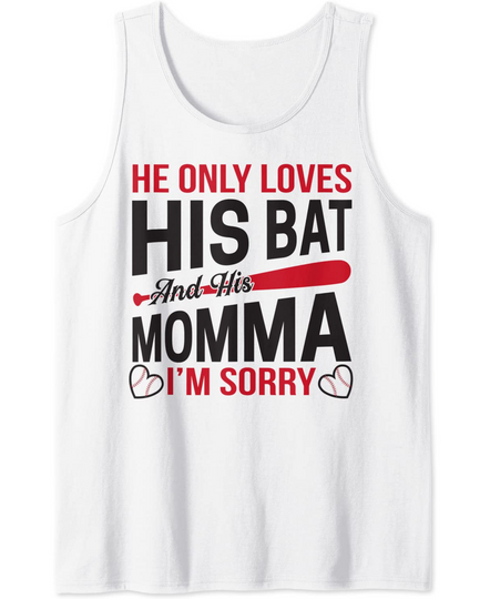 Baseball Quote Tank Top He Only Loves His Bat And His Momma Tank Top