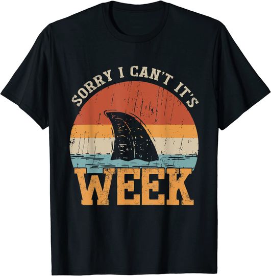 Sorry I Can't It's Shark Week T-Shirt
