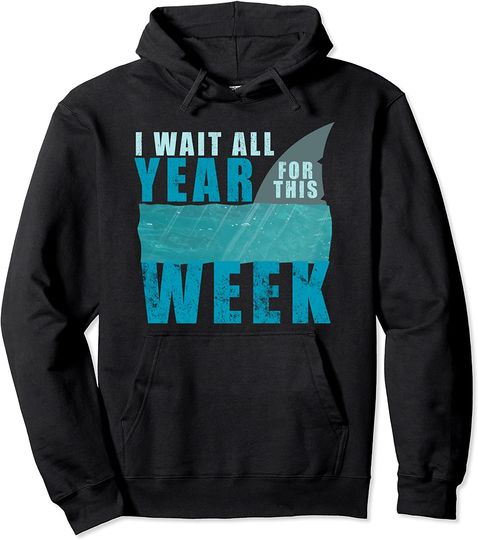 I Wait All Year For This Week Funny Shark Ocean Vintage Gift Pullover Hoodie