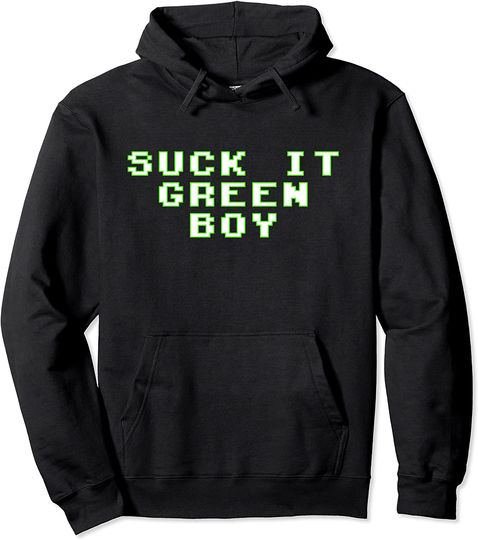 Suck it green boy quote Pullover Hoodie