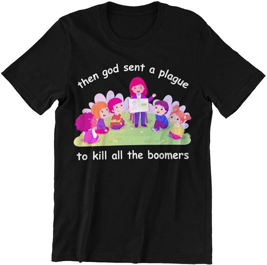 Teacher The God Sent A Plague to Kill All The Boomers Shirt