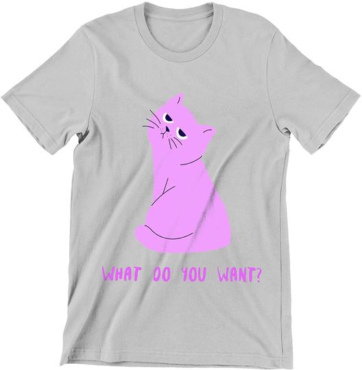 Cat What Do You Want Shirt