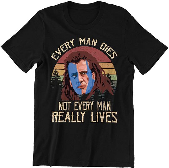 William Wallace Every Man Dies, Not Every Man Really Lives Circle Unisex Tshirt