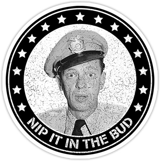 The Andy Griffith Show Barney Fife Nip It in The Bud18 Sticker 2"