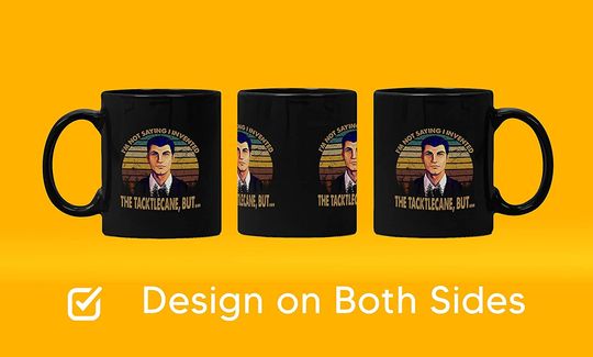 Acher Sitcom Sterling Archer I'm Not Saying Invented The Tacktlecane, But Mug 11oz