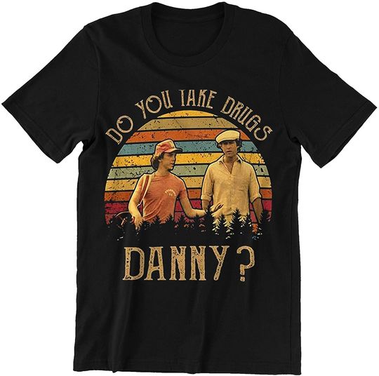 Do You Take Drugs Danny Noonan Quote Shirt