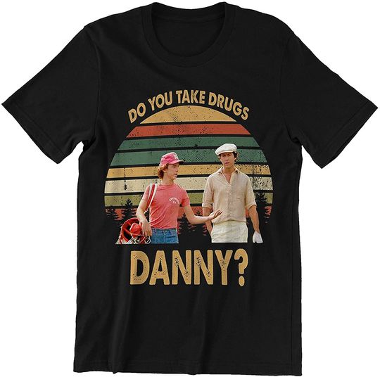 Do You Take Drugs Danny Vintage Shirt
