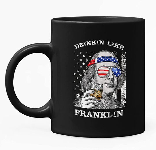 Drinkin Like Franklin, President US Independence Day Mug 11oz