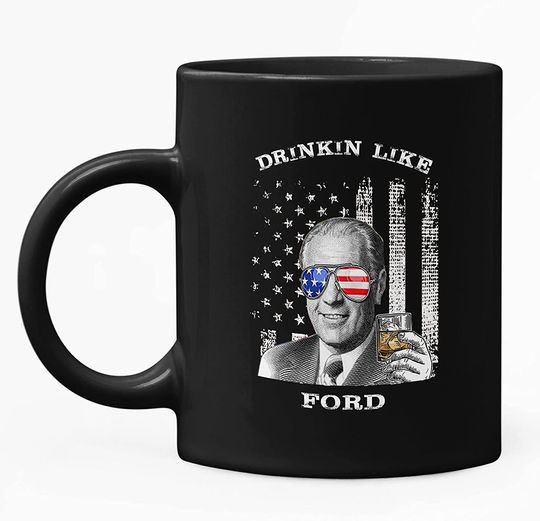Drinkin Like Ford, President US Independence Day Mug 11oz