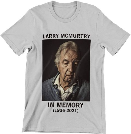 Larry McMurtry in Memory 1936-2021 Shirt