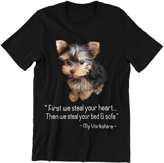 First We Steal Your Heart Then We Steal Your Bed Sofa My Yorkshire T-Shirt