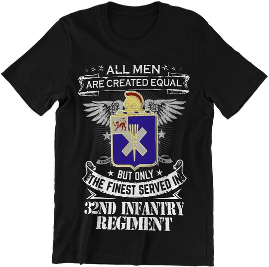 32nd Infantry Regiment Man Only The Finest Served in T-Shirt