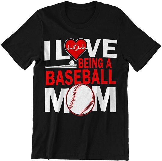 I Love Being a Baseball Mom Mother Day T-Shirt