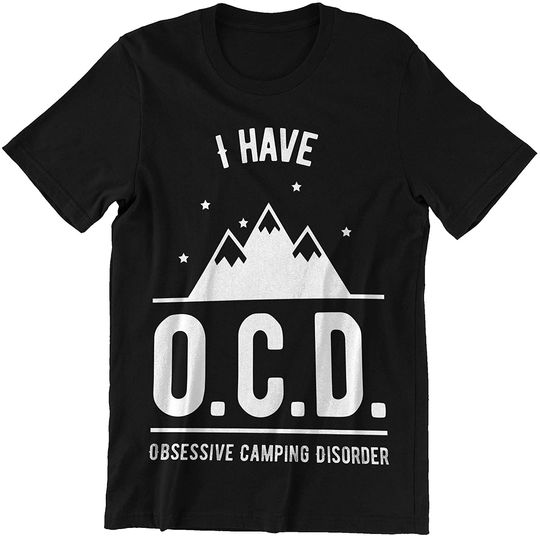 I Have Obsessive Camping Disorder Camping T-Shirt