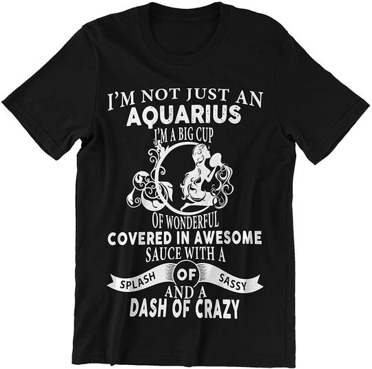 I Am Not Just an Aquarius Zodiac Aquarius T-Shirt