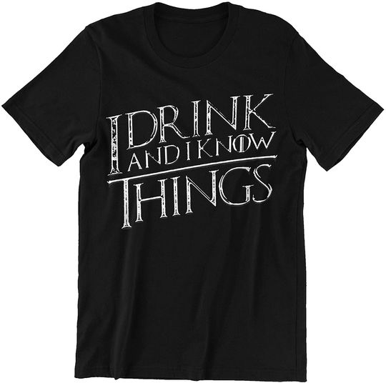 I Dink and I Know Things Game of Thornes T-Shirt