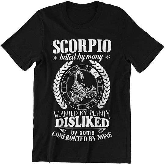 Hated by Many Wanted by Plenty Zodiac Scorpio t-Shirt