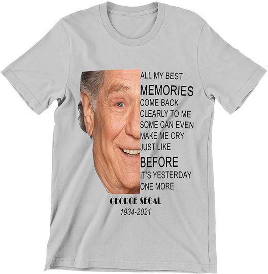 George Segal Quotes, RIP George Segal 1934-2021 Shirt
