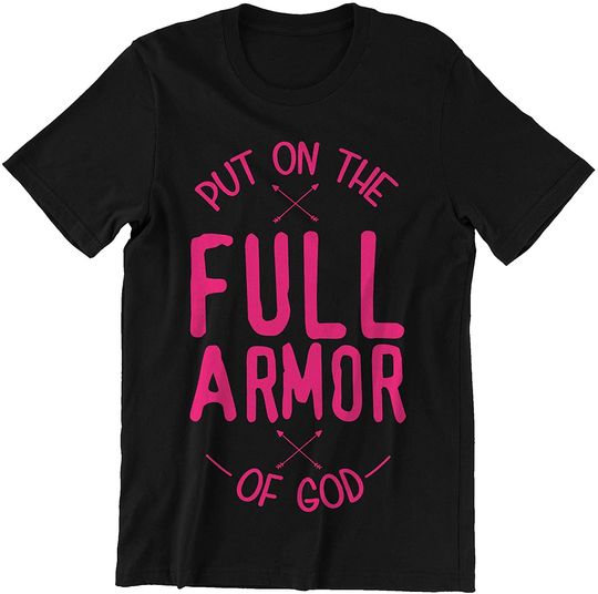 Put On The Full Armor of God T Shirt