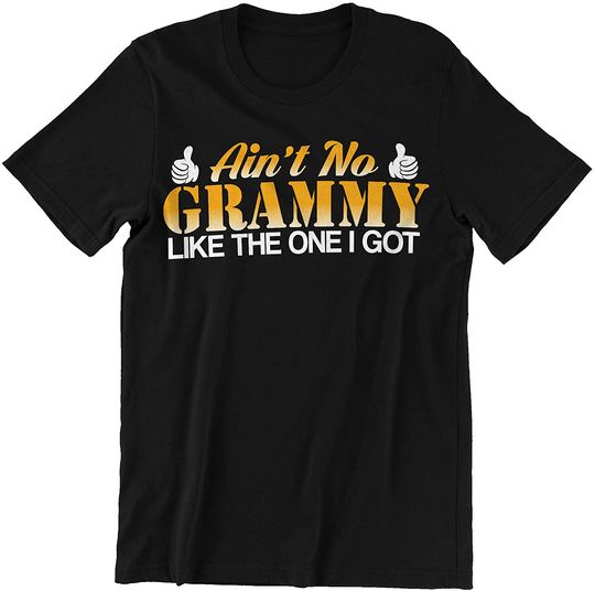Ain't No Grammy Like The One I Got t-Shirt