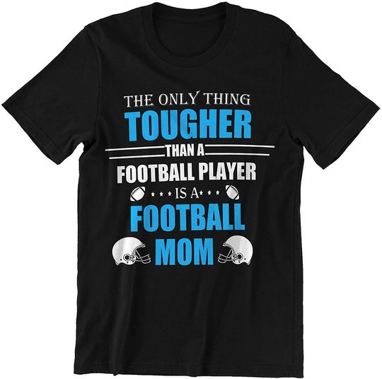 Football America Mom Tougher Than Football Player is Football Mom T-Shirt