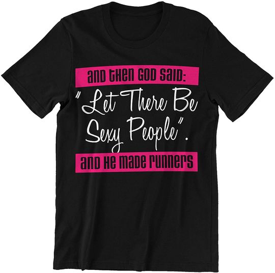 Let There Be Sexy People and He Made Runners T-Shirt