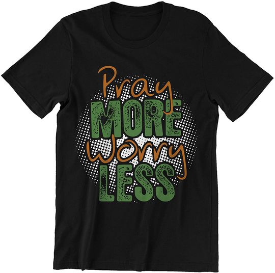 Pray More Worry Less t-Shirt