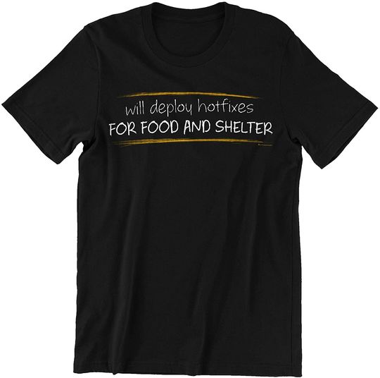 Food Will Deploy HOTFIXES for Food and SHELTER Shirt