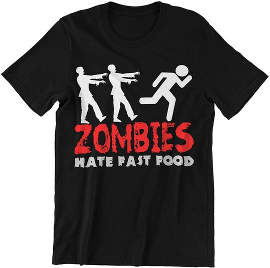 Zombies Hate Fast Food t-Shirt