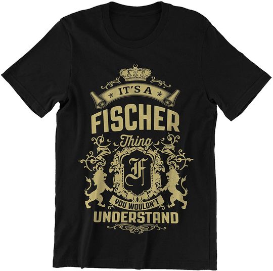 Fischer It's FischerThing You Wouldn' Understand Shirts