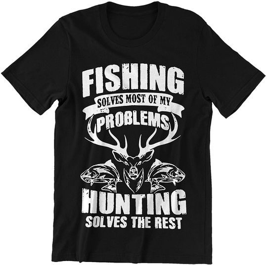 Fishing Hunting Hunting Solves The Best Shirts