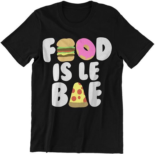 Food is le Bae t-Shirt