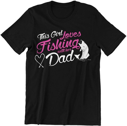 Fishing Family This Girl Loves Fishing with her dad Shirts