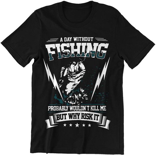 A Day Without Fishing Shirts