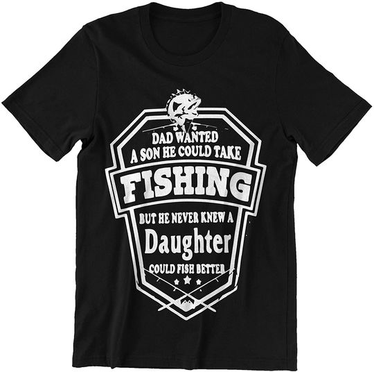 Fishing Father's Day Tshirts He Never Knew A Daughter Could Fish Better Shirts