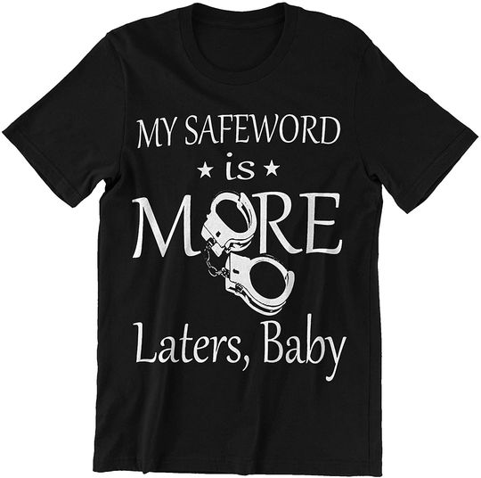 My Safeword is More Laters Baby Shirt