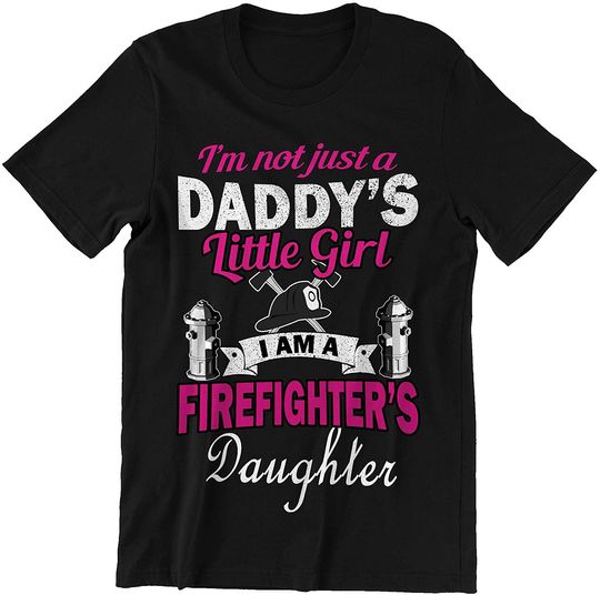 Firefighter Daughter Not Just A Daddy's Little Girl Shirt