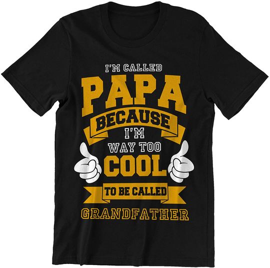 Father's Day Because I'm Way Too Cool to Be Called Grandfather Shirt