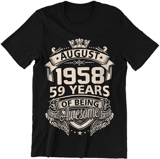 August 1958 59 Years of Being Awesome 1958 August Shirt