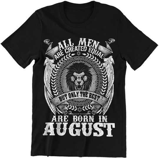 August Man Only The Best are Born in August Shirt