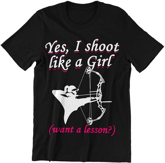 Archer Girl I Shoot Like A Girl Want A Lesson Shirt