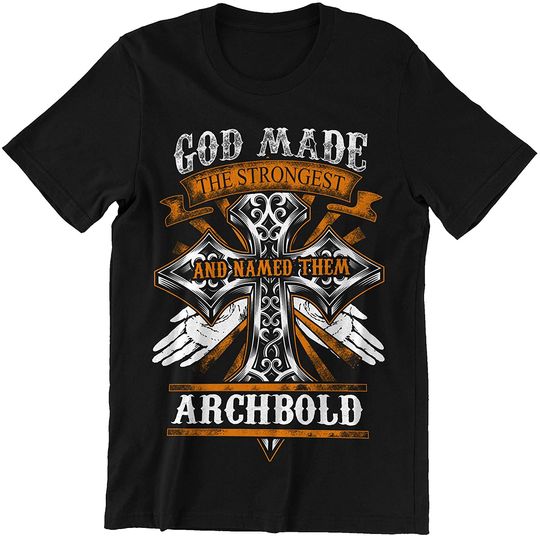 Archbold God Made The Strongest Shirt