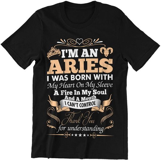 Aries I Am Aries Born with Heart On Sleeve & Mouth Can't Control Shirt