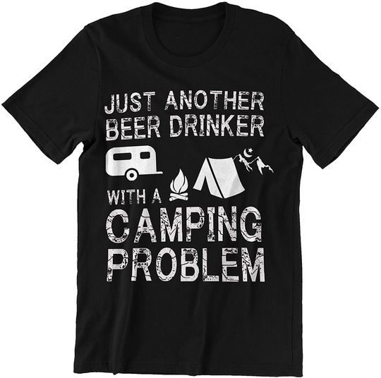 Another Beer Drinker with Camping Problem Beer Camping Shirt