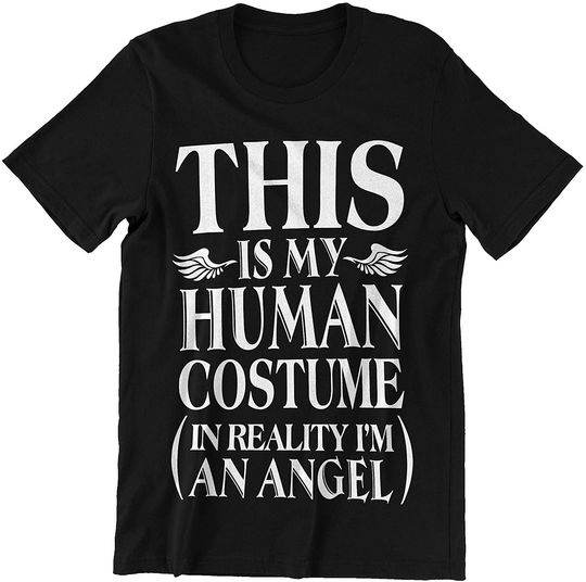 This is My Human Costume in Reality I'm an Angel Shirt